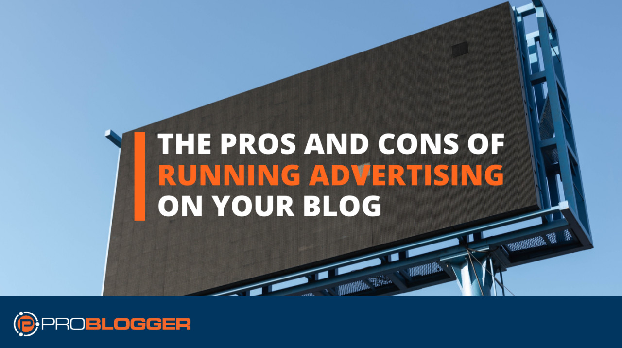 The Pros and Cons of Running Advertising on Your Blog – Digital